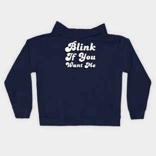 Blink If You Want Me Kids Hoodie